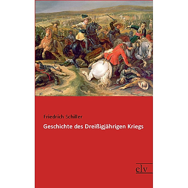 Geschichte des Dreißigjährigen Kriegs, Friedrich Schiller