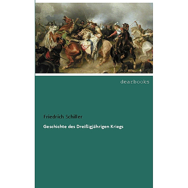 Geschichte des Dreißigjährigen Kriegs, Friedrich Schiller