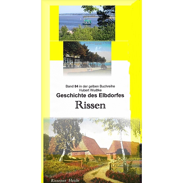 Geschichte des Elbdorfes Rissen / gelbe Buchreihe aus Rissen bei Jürgen Ruszkowski Bd.84, Hubert Wudtke