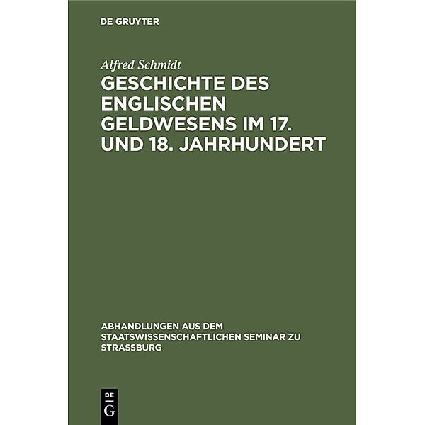 Geschichte des englischen Geldwesens im 17. und 18. Jahrhundert, Alfred Schmidt