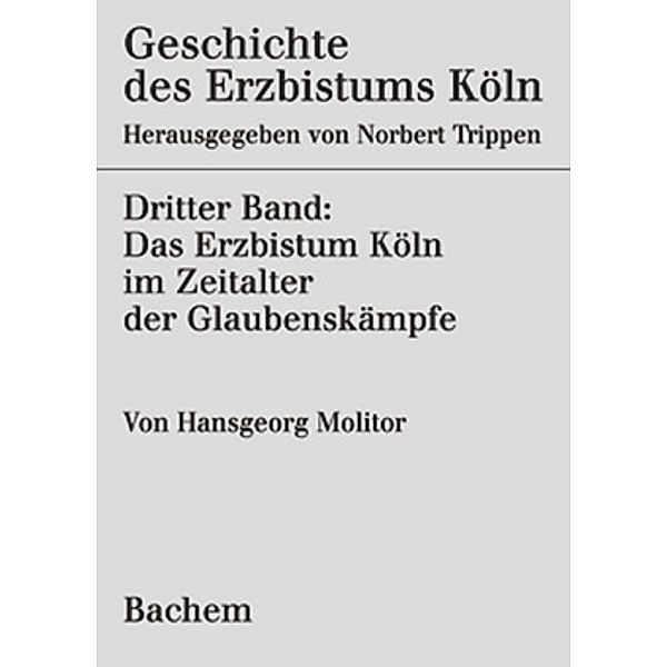 Geschichte des Erzbistums Köln: Bd.3 Geschichte des Erzbistums Köln