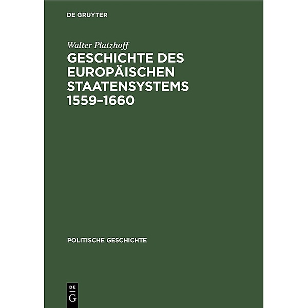 Geschichte des europäischen Staatensystems 1559-1660 / Jahrbuch des Dokumentationsarchivs des österreichischen Widerstandes, Walter Platzhoff