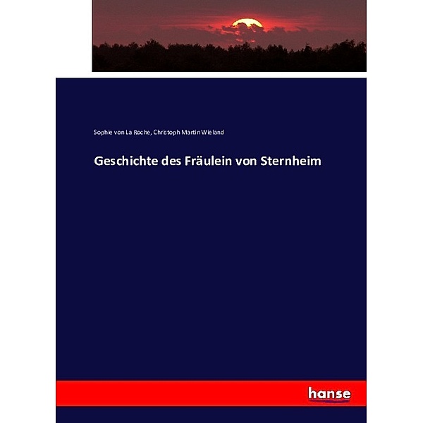 Geschichte des Fräulein von Sternheim, Sophie von La Roche, Christoph Martin Wieland
