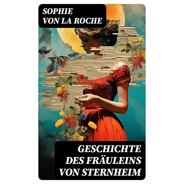 Geschichte des Fräuleins von Sternheim, Sophie von La Roche