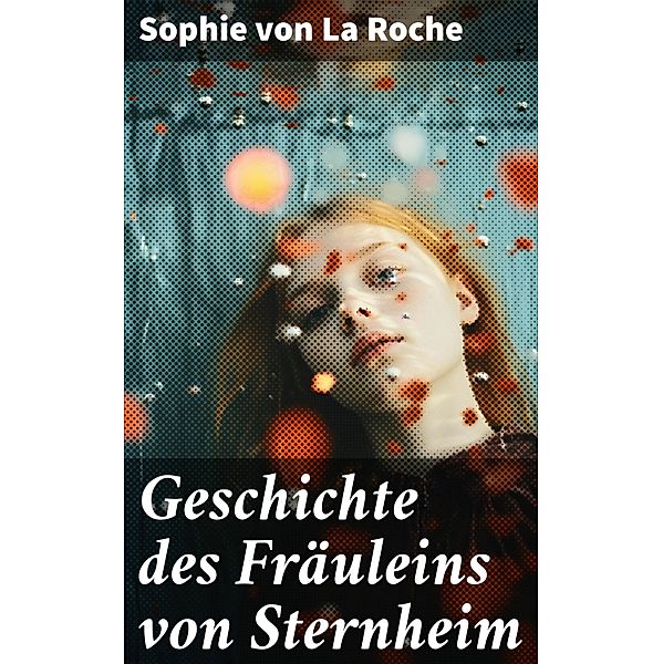 Geschichte des Fräuleins von Sternheim, Sophie von La Roche