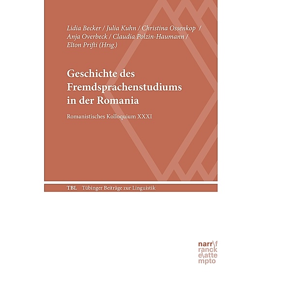 Geschichte des Fremdsprachenstudiums in der Romania / Tübinger Beiträge zur Linguistik (TBL) Bd.569