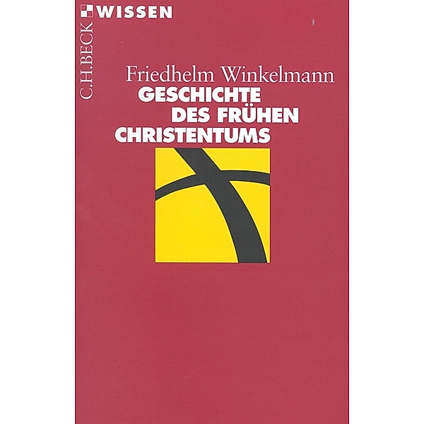Geschichte des frühen Christentums / Beck'sche Reihe Bd.2041, Friedhelm Winkelmann