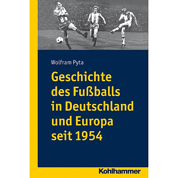 Geschichte des Fussballs in Deutschland und Europa seit 1954, Wolfram Pyta