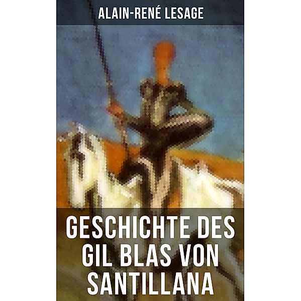 Geschichte des Gil Blas von Santillana, Alain-René Lesage