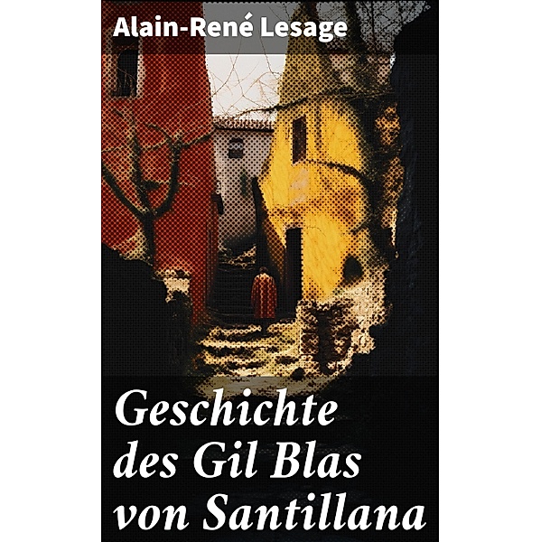 Geschichte des Gil Blas von Santillana, Alain-René Lesage