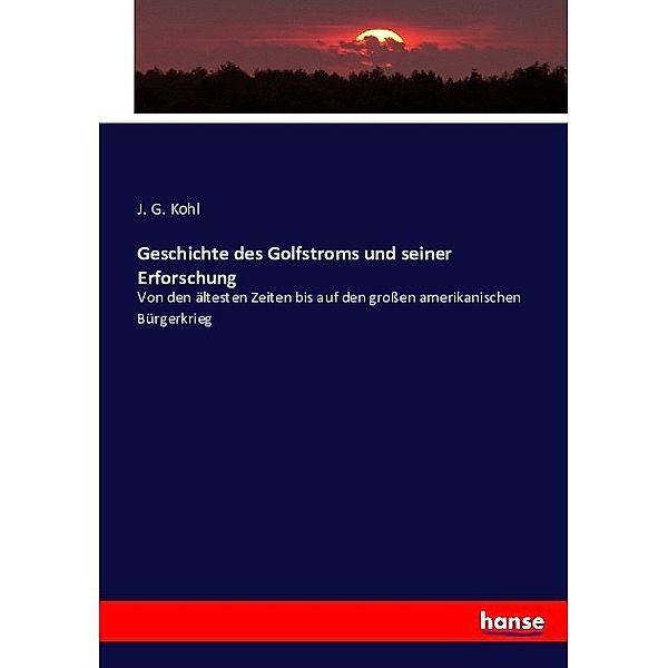 Geschichte des Golfstroms und seiner Erforschung, J. G. Kohl