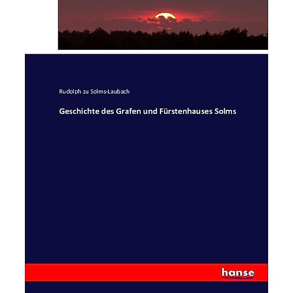 Geschichte des Grafen und Fürstenhauses Solms, Rudolph zu Solms-Laubach