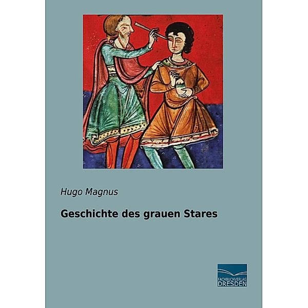 Geschichte des grauen Stares, Hugo Magnus