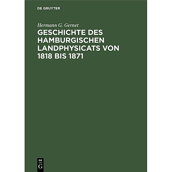 Geschichte des hamburgischen Landphysicats von 1818 bis 1871, Hermann G. Gernet