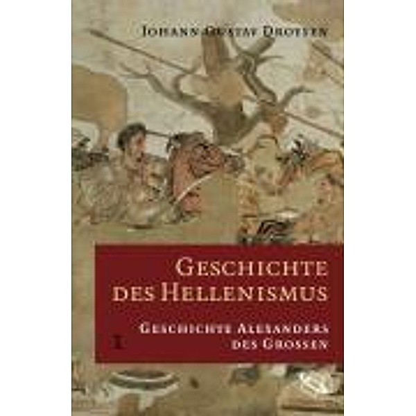 Geschichte des Hellenismus, 3 Bde., Johann G. Droysen