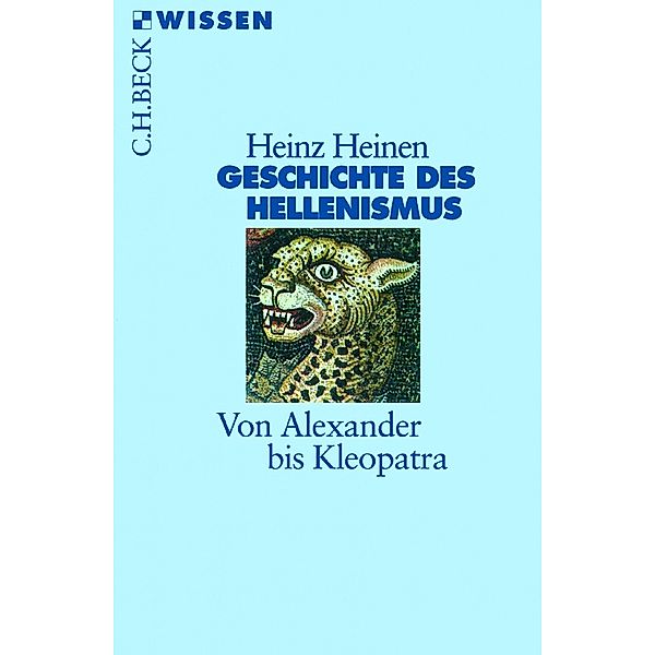 Geschichte des Hellenismus / Beck'sche Reihe Bd.2309, Heinz Heinen