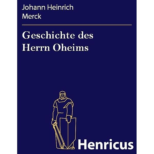 Geschichte des Herrn Oheims, Johann Heinrich Merck