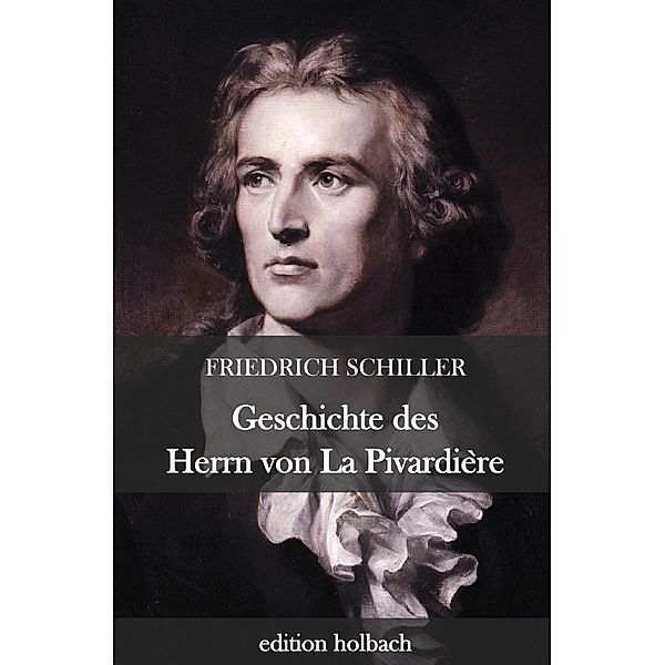 Geschichte des Herrn von La Pivardière, Friedrich Schiller