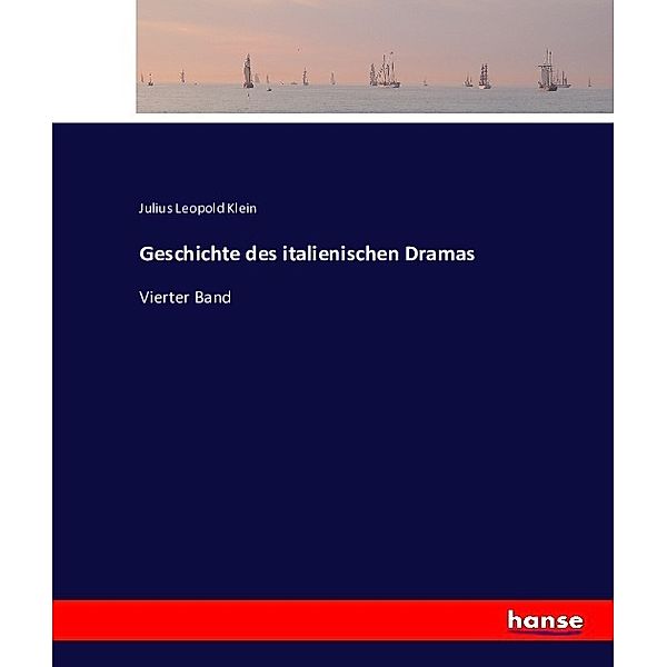 Geschichte des italienischen Dramas, Julius Leopold Klein