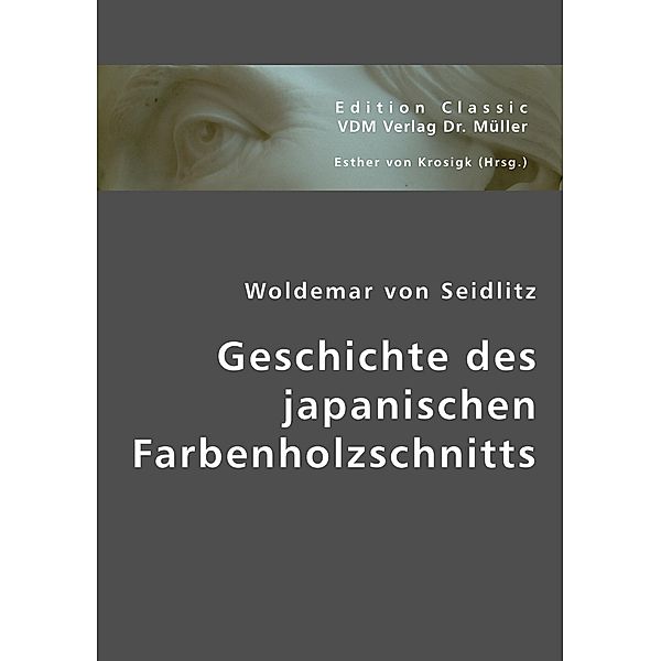 Geschichte des japanischen Farbenholzschnitts, Woldemar von Seidlitz
