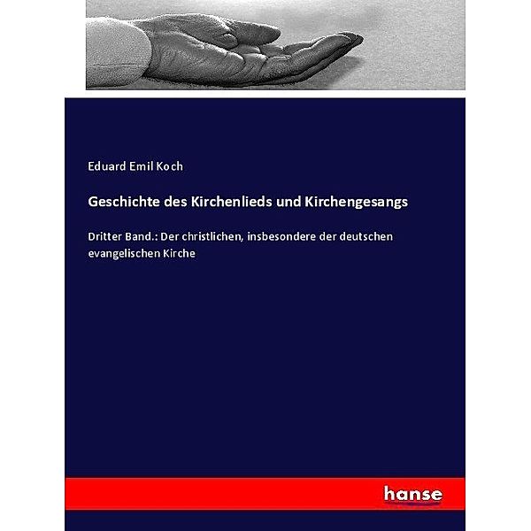 Geschichte des Kirchenlieds und Kirchengesangs, Eduard E. Koch