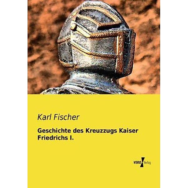 Geschichte des Kreuzzugs Kaiser Friedrichs I., Karl Fischer
