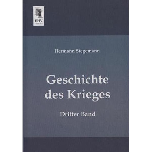 Geschichte des Krieges.Bd.3, Hermann Stegemann