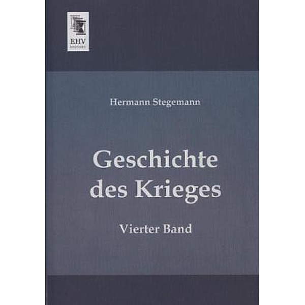 Geschichte des Krieges.Bd.4, Hermann Stegemann