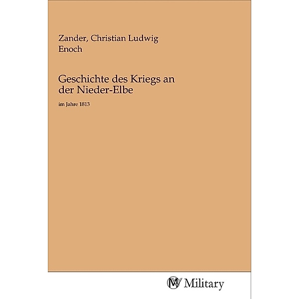 Geschichte des Kriegs an der Nieder-Elbe