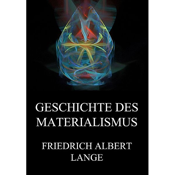 Geschichte des Materialismus, Friedrich Albert Lange