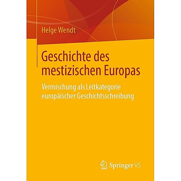 Geschichte des mestizischen Europas, Helge Wendt