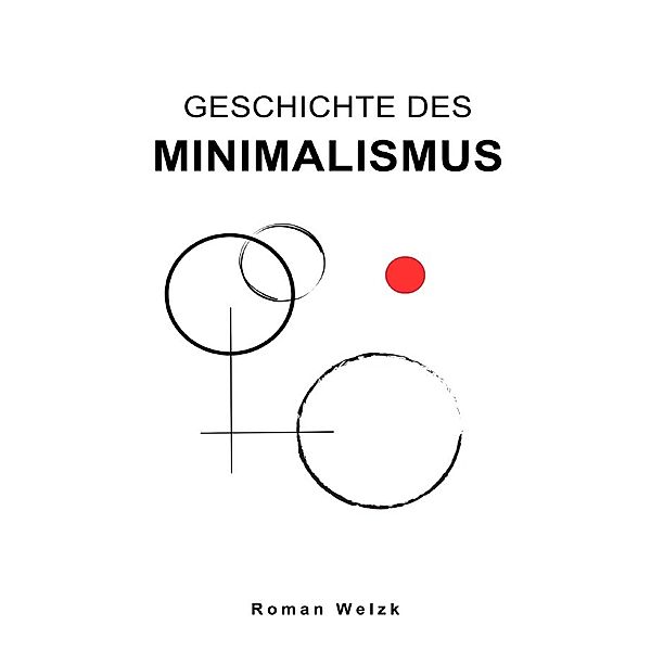 Geschichte des Minimalismus, Roman Welzk