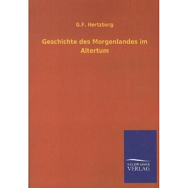 Geschichte des Morgenlandes im Altertum, Gustav Fr. Hertzberg