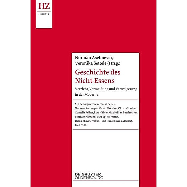 Geschichte des Nicht-Essens / Historische Zeitschrift / Beihefte. Neue Folge Bd.N.F. 73