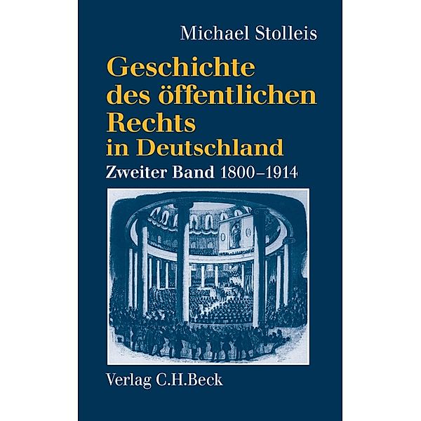 Geschichte des öffentlichen Rechts in Deutschland  Bd. 2: Staatsrechtslehre und Verwaltungswissenschaft 1800-1914, Michael Stolleis