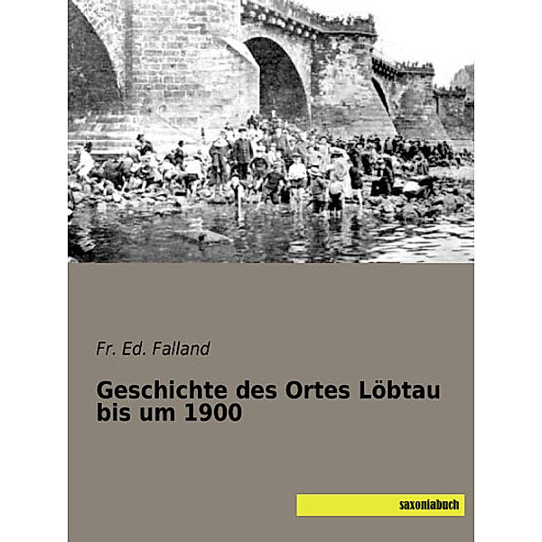 Geschichte des Ortes Löbtau bis um 1900, Fr. Ed. Falland