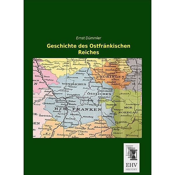 Geschichte des Ostfränkischen Reiches, Ernst Dümmler