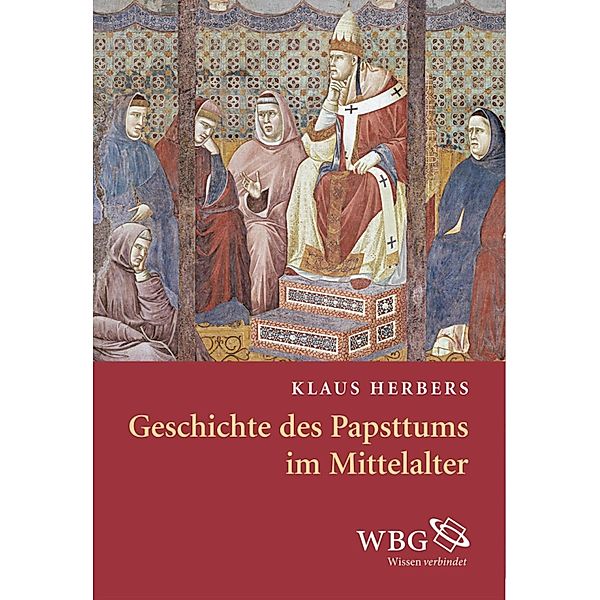 Geschichte des Papsttums im Mittelalter, Klaus Herbers