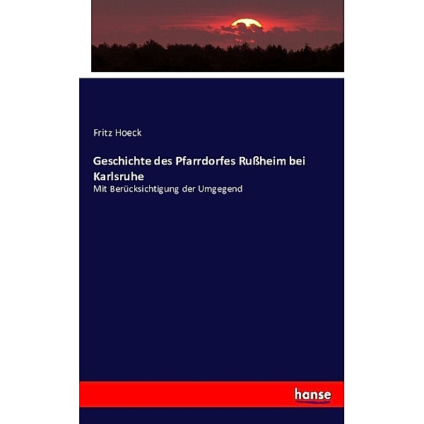 Geschichte des Pfarrdorfes Russheim bei Karlsruhe, Fritz Hoeck