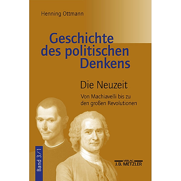 Geschichte des politischen Denkens / 3/1 / Die Neuzeit.Tl.1, Henning Ottmann