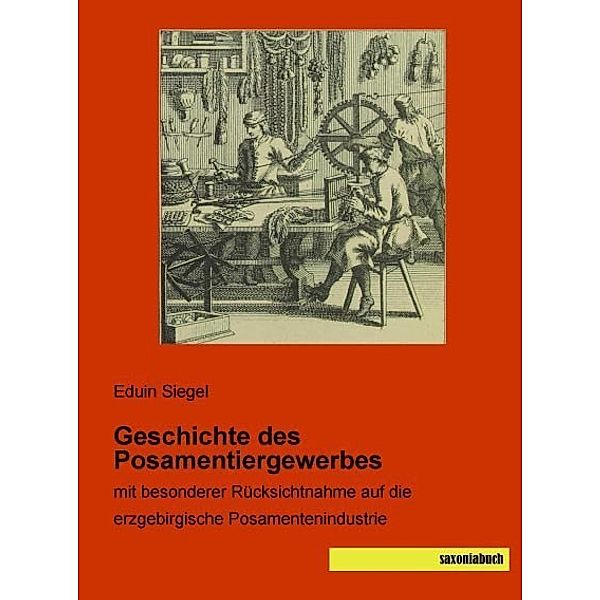 Geschichte des Posamentiergewerbes, Eduin Siegel