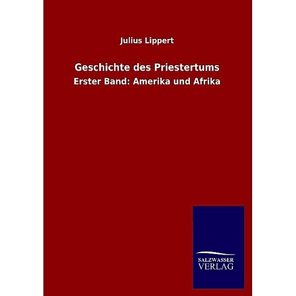 Geschichte des Priestertums.Bd.1, Julius Lippert