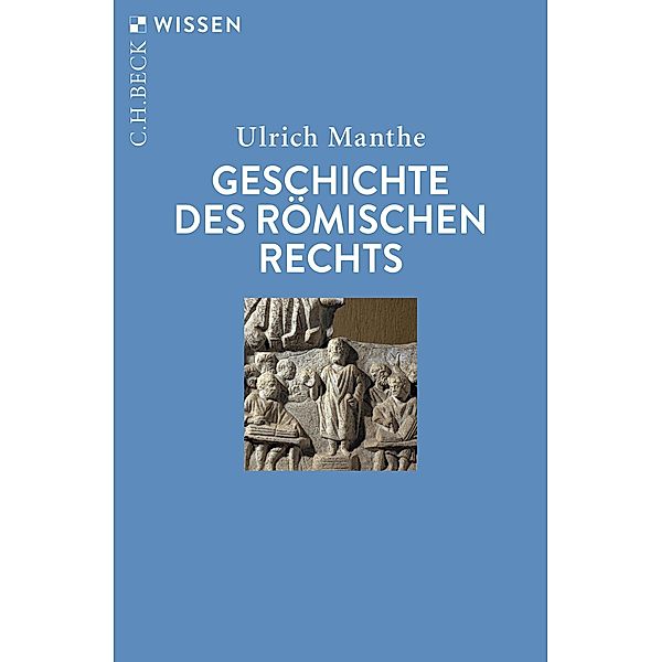 Geschichte des römischen Rechts / Beck'sche Reihe Bd.2132, Ulrich Manthe