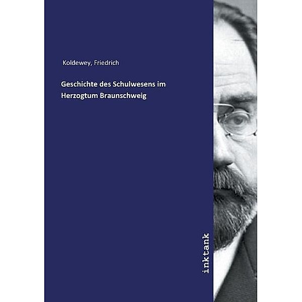 Geschichte des Schulwesens im Herzogtum Braunschweig, Friedrich Koldewey