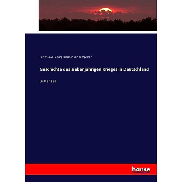 Geschichte des siebenjährigen Krieges in Deutschland, Henry Lloyd, Georg Friedrich von Tempelhoff