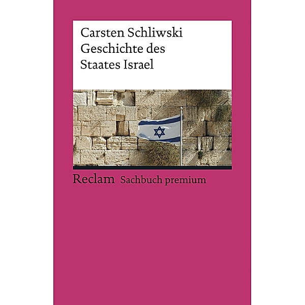 Geschichte des Staates Israel / Reclam Sachbuch premium, Carsten Schliwski