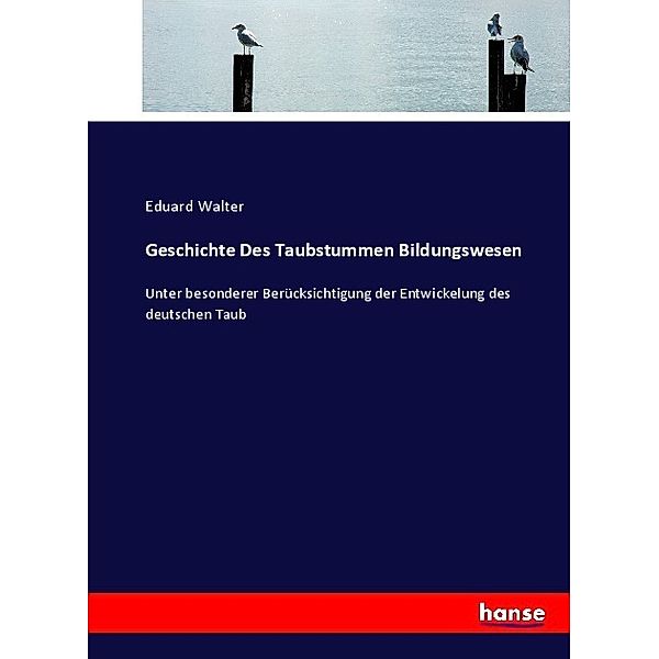 Geschichte Des Taubstummen Bildungswesen, Eduard Walter