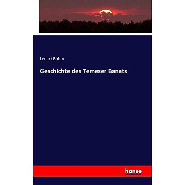 Geschichte des Temeser Banats, Lénart Böhm