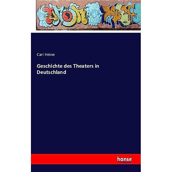 Geschichte des Theaters in Deutschland, Carl Heine