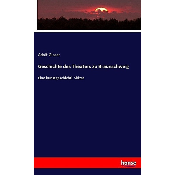 Geschichte des Theaters zu Braunschweig, Adolf Glaser